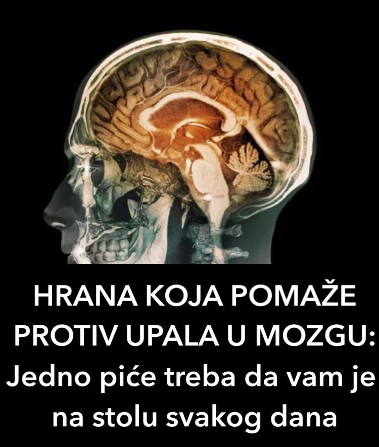 POGLEDAJTE KOJA HRANA POMAZE KOD UPALA U MOZGU