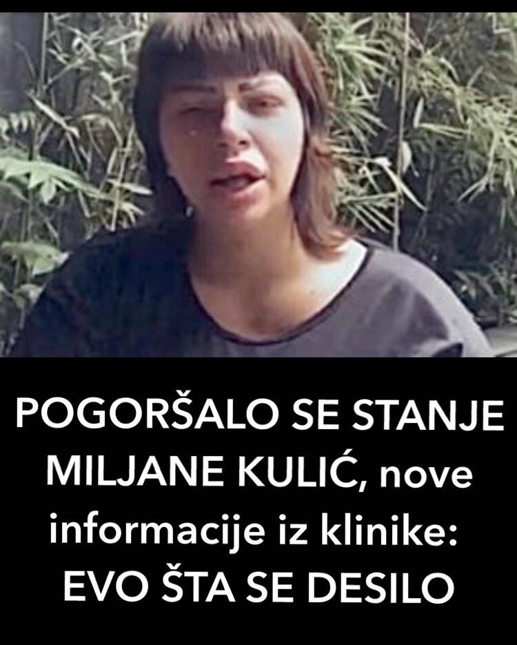 POGORŠALO SE STANJE MILJANE KULIĆ U ISTANBULU