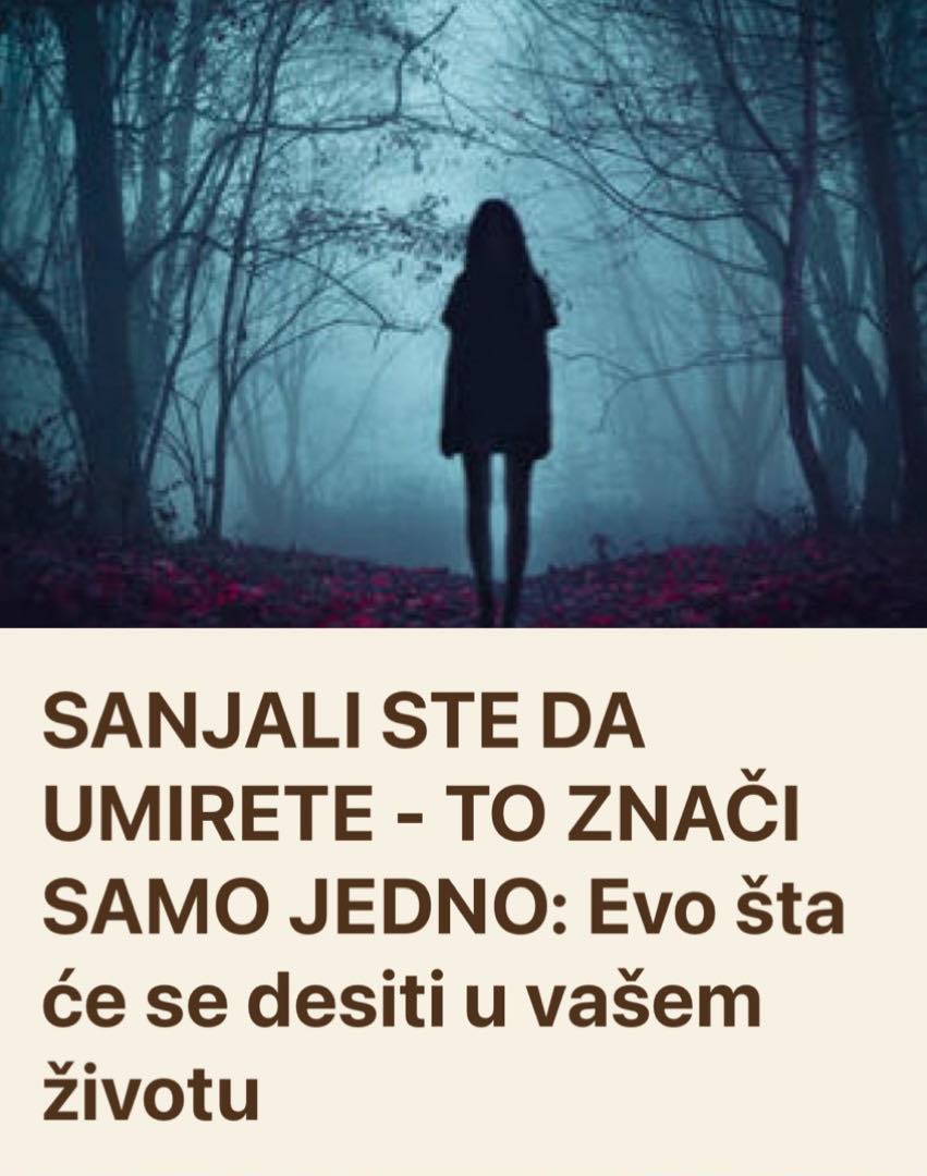 OVO CE SE DESITI U VASEM ZIVOTU AKO STE SANJALI DA UMIRETE