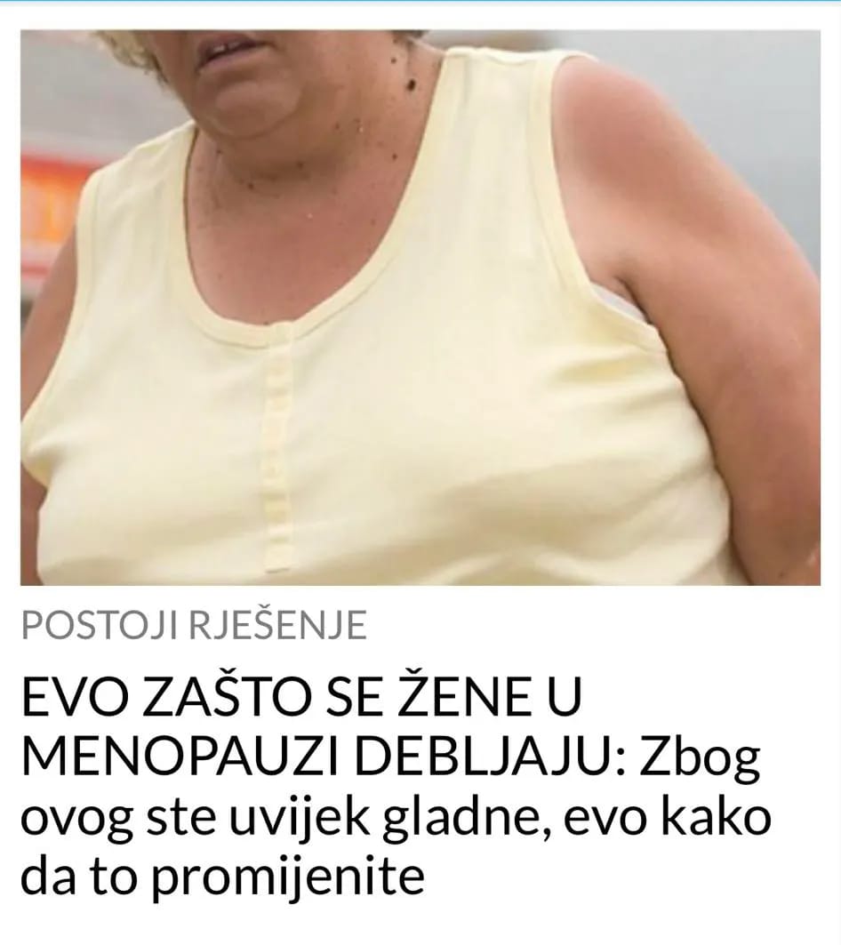 POGLEDAJTE ZASTO SE ZENE U MENOPAUZI DEBLJAJU