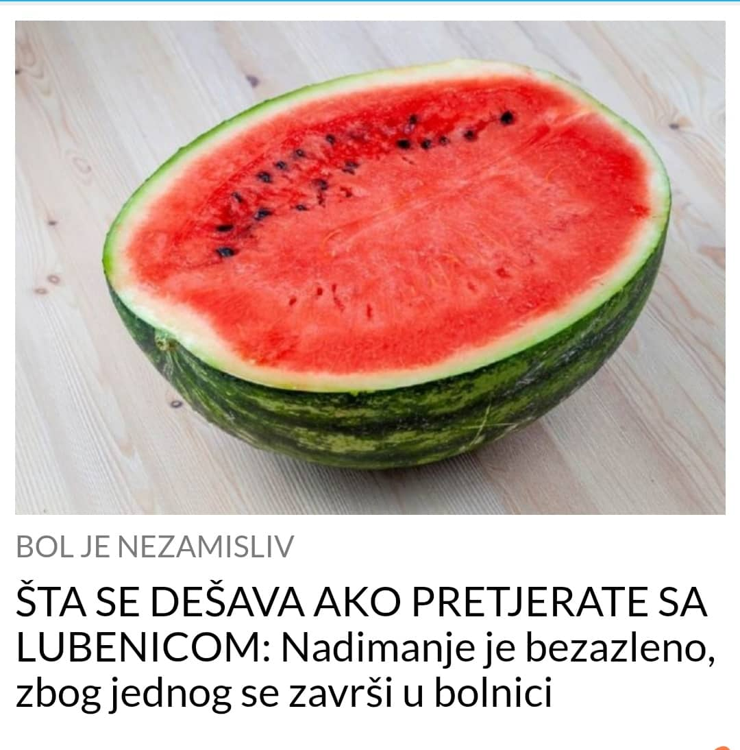 POGLEDAJTE STA SE DESAVA S TIJELOM NAKON PREVELIKOG UNOSA LUBENICE