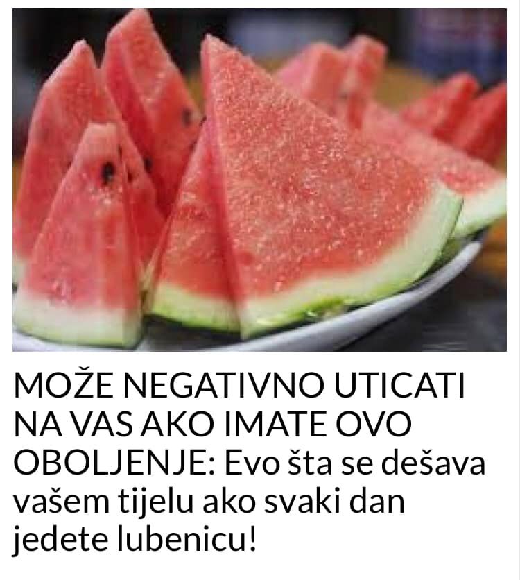 POGLEDAJTE NA KOJE OBOLJENJE NEGATIVNO UTICE LUBENICA