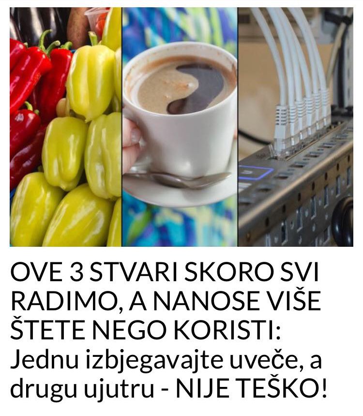 OVO IZBJEGAVAJTE UJUTRO , A OVO UVEČE –  TRI STVARI KOJE RADIMO A NANOSE VISE STETE NEGO KORISTI