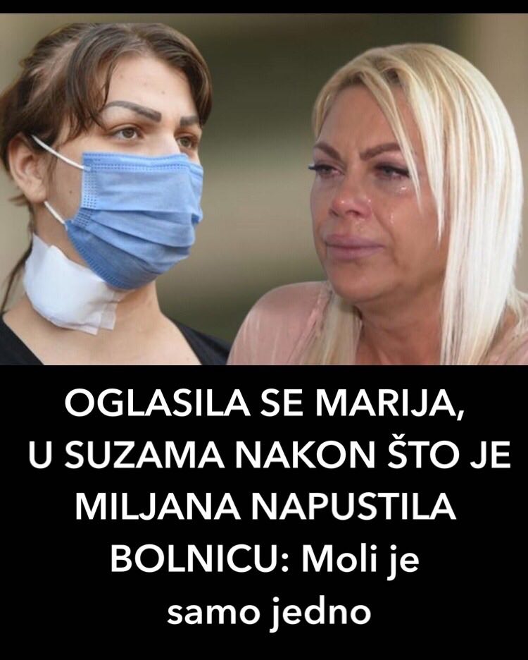 OGLASILA SE MARIJA, U SUZAMA NAKON ŠTO JE MILJANA NAPUSTILA BOLNICU