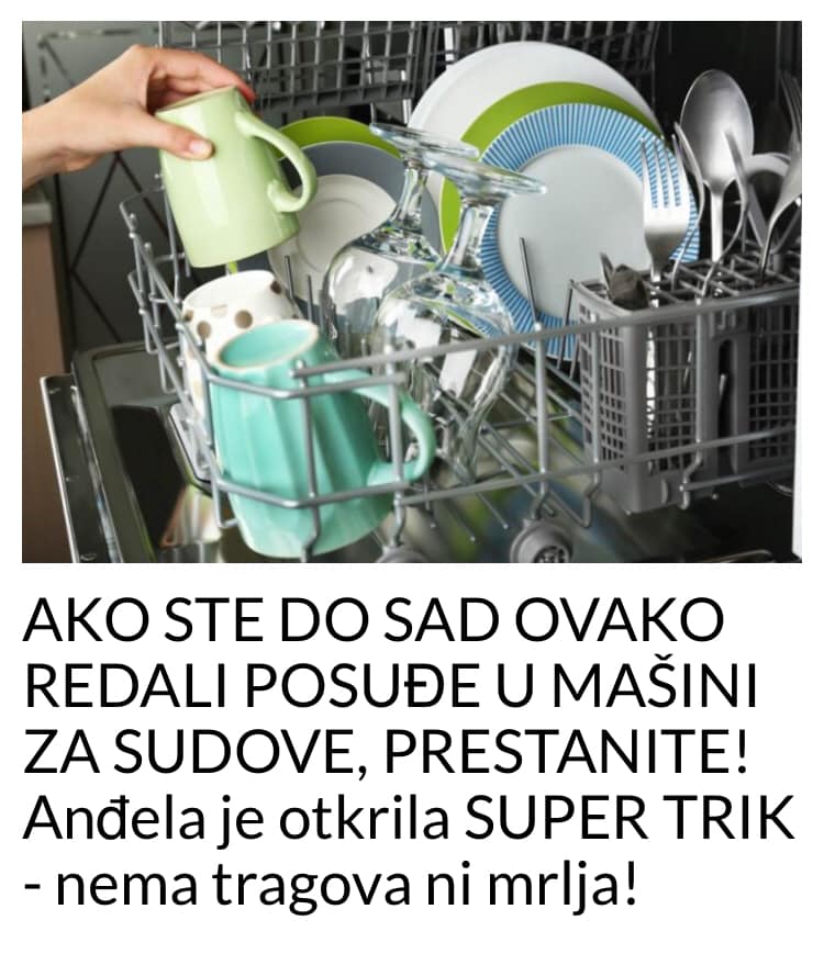 ISPROBAJTE OVAJ NAČIN REDANJA POSUĐA U MAŠINU ZA SUDOVE