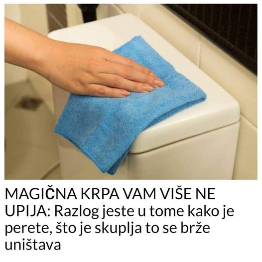 POGLEDAJTE RAZLOG ZASTO VAM MAGICNA KRPA VISE NE UPIJA