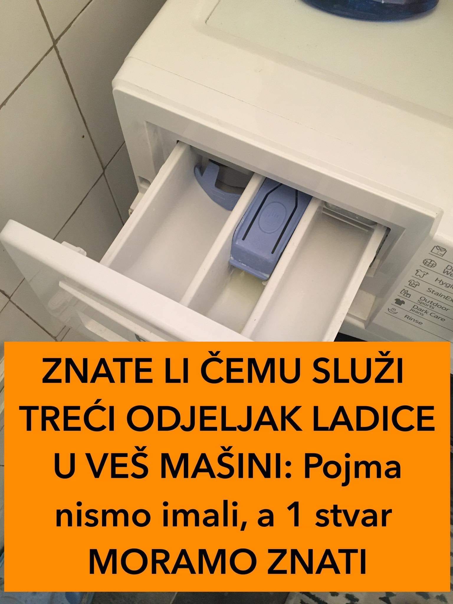 POGLEDAJTE ČEMU SLUŽI TREĆI ODJELJAK LADICE U VEŠ MAŠINI