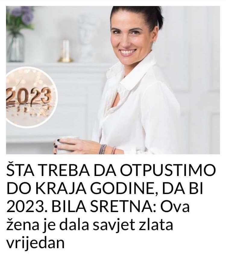 POGLEDAJTE ŠTA TREBA DA OTPUSTIMO DO KRAJA GODINE, DA BI NAM 2023. BILA SRETNA