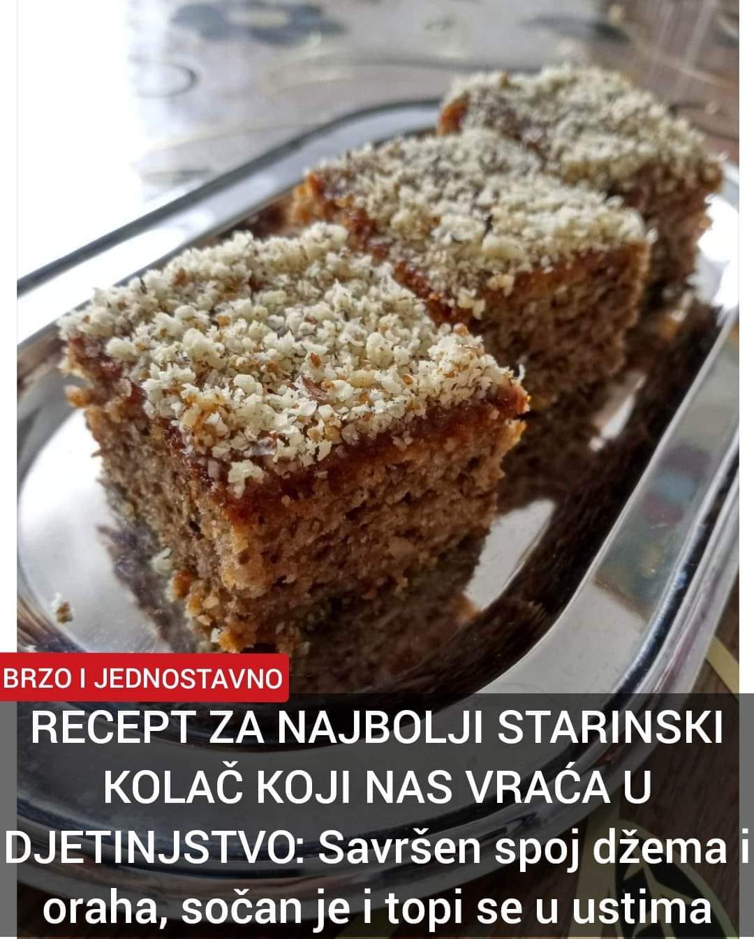 POGLEDAJTE NAJBOLJI RECEPT ZA KOLAČE OD ORAHA I DŽEMA