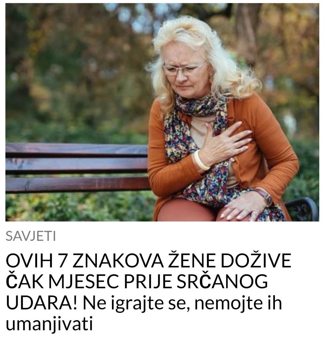 POGLEDAJTE KOJIH   7 ZNAKOVA ŽENE DOŽIVE ČAK MJESEC PRIJE SRČANOG UDARA!