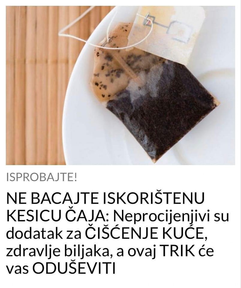 NE BACAJTE ISKORIŠTENU KESICU ČAJA: