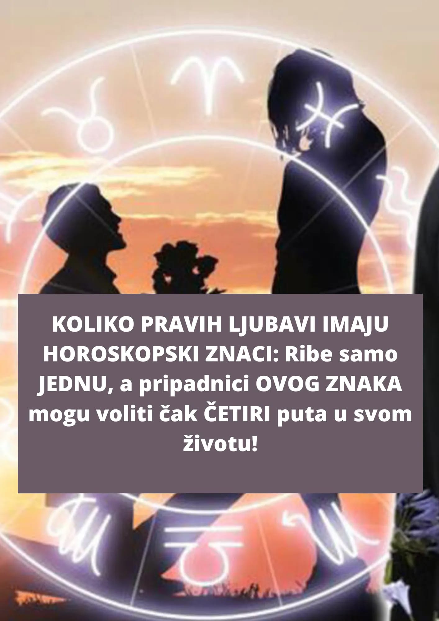 POGLEDAJTE KOLIKO PRAVIH LJUBAVI IMAJU ZNAKOVI ZODIJAKA