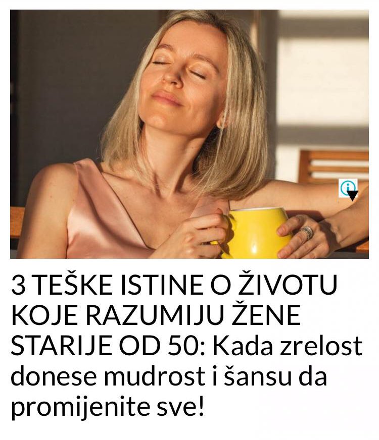 3 TEŠKE ISTINE O ŽIVOTU KOJE RAZUMIJU ŽENE STARIJE OD 50: