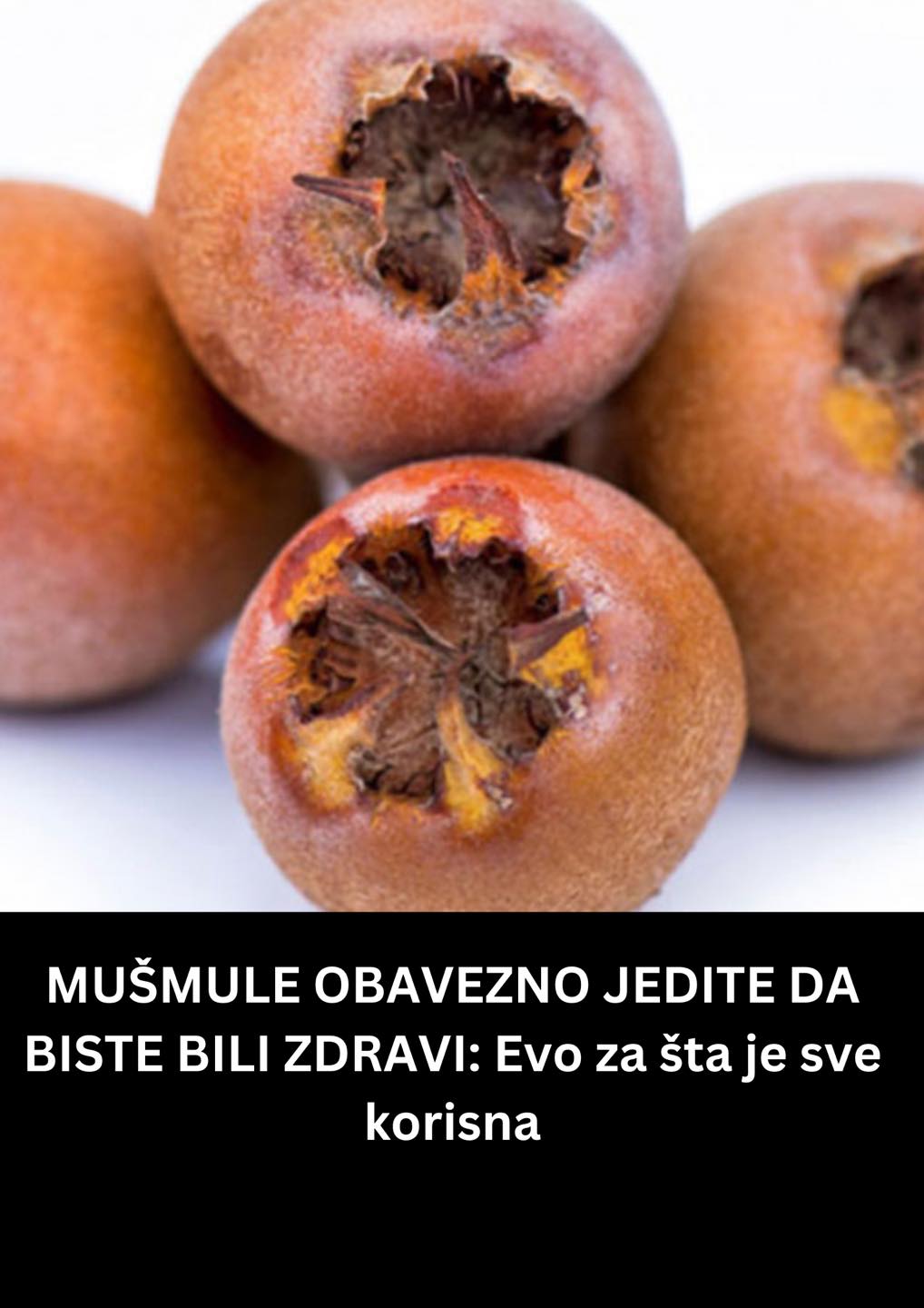 MUŠMULE OBAVEZNO JEDITE DA BISTE BILI ZDRAVI: