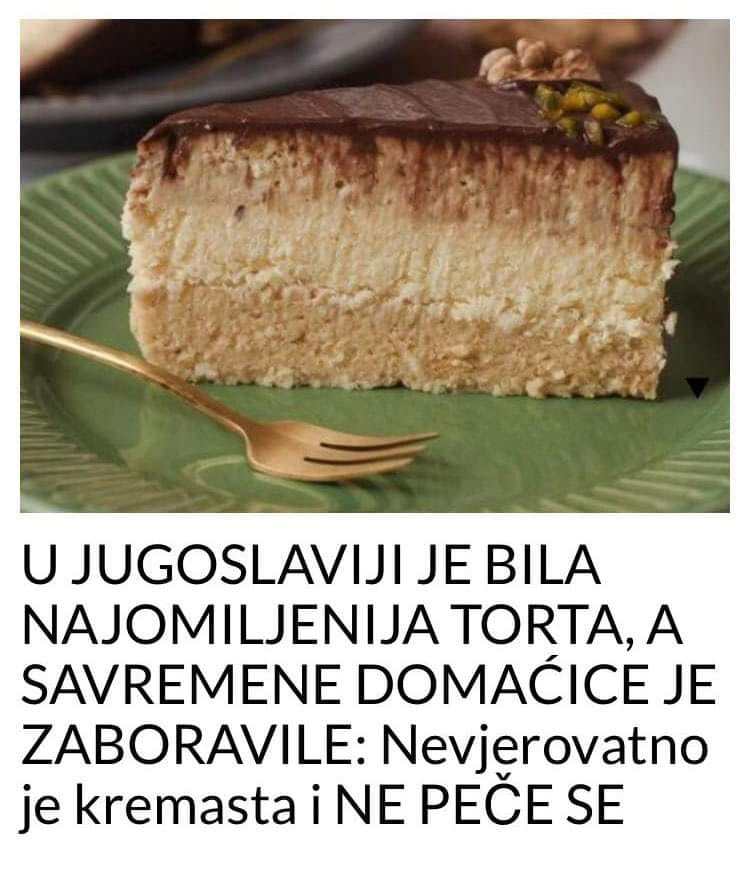 U JUGOSLAVIJI JE BILA NAJOMILJENIJA TORTA, A SAVREMENE DOMAĆICE JE ZABORAVILE: