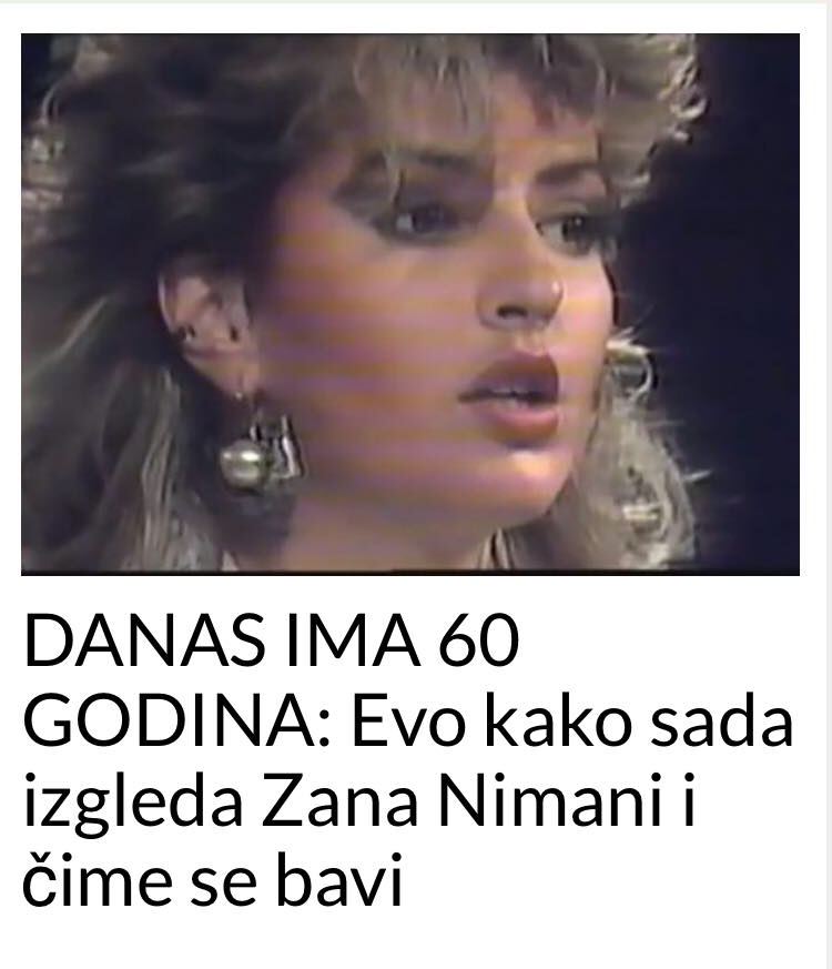 POGLEDAJTE KAKO DANAS IZGLEDA ZANA NIMANI!