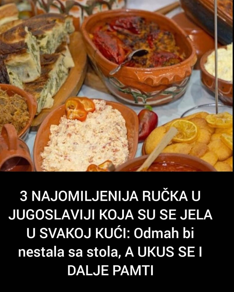 POGLEDAJTE KOJA SU 3 NAJOMILJENIJA JELA KOJA SU SE PRAVILA U JUGOSLAVIJI SVAKI DAN