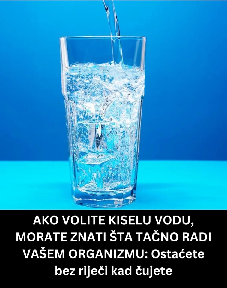 POGLEDAJTE OVO AKO VOLITE KISELU VODU, MORATE ZNATI ŠTA TAČNO RADI VAŠEM ORGANIZMU