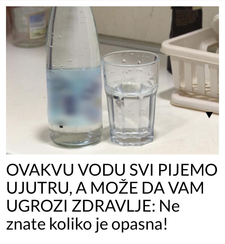 POGLEDAJTE KOJU VODU PIJEMO SVI UJUTRO A MOŽE DA NAM UGROZI ZDRAVLJE