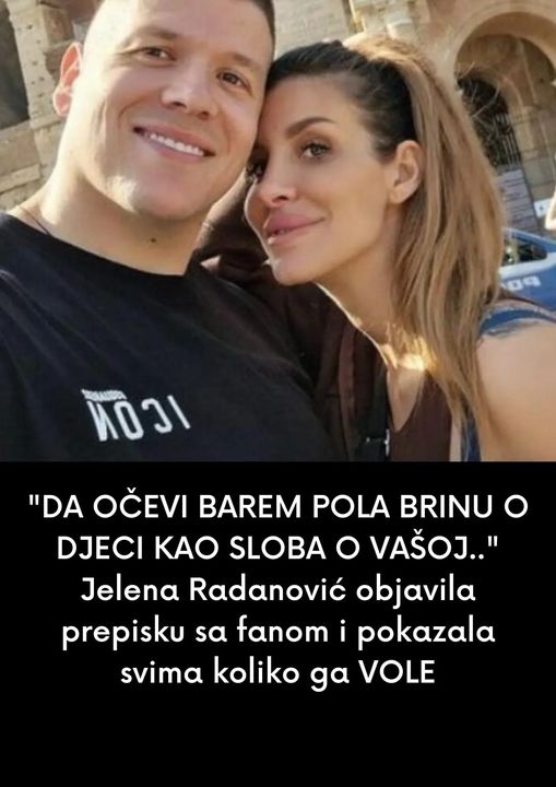 “DA OČEVI BAREM POLA BRINU O DJECI KAO SLOBA O VAŠOJ..”