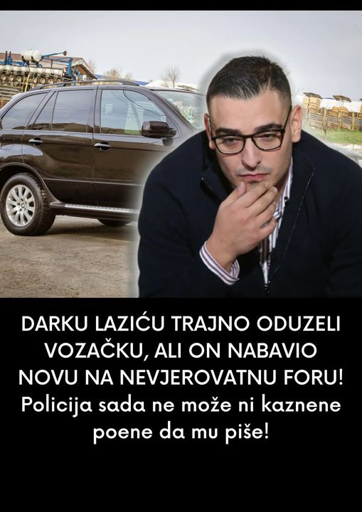 DARKU LAZIĆU TRAJNO ODUZELI VOZAČKU, ALI ON NABAVIO NOVU NA NEVJEROVATNU FORU