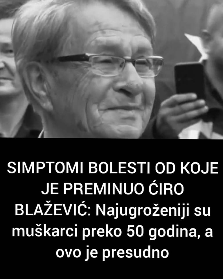 POGLEDAJTE SIMPTOME BOLESTI OD KOJE JE PREMINUO ĆIRO BLAŽEVIĆ