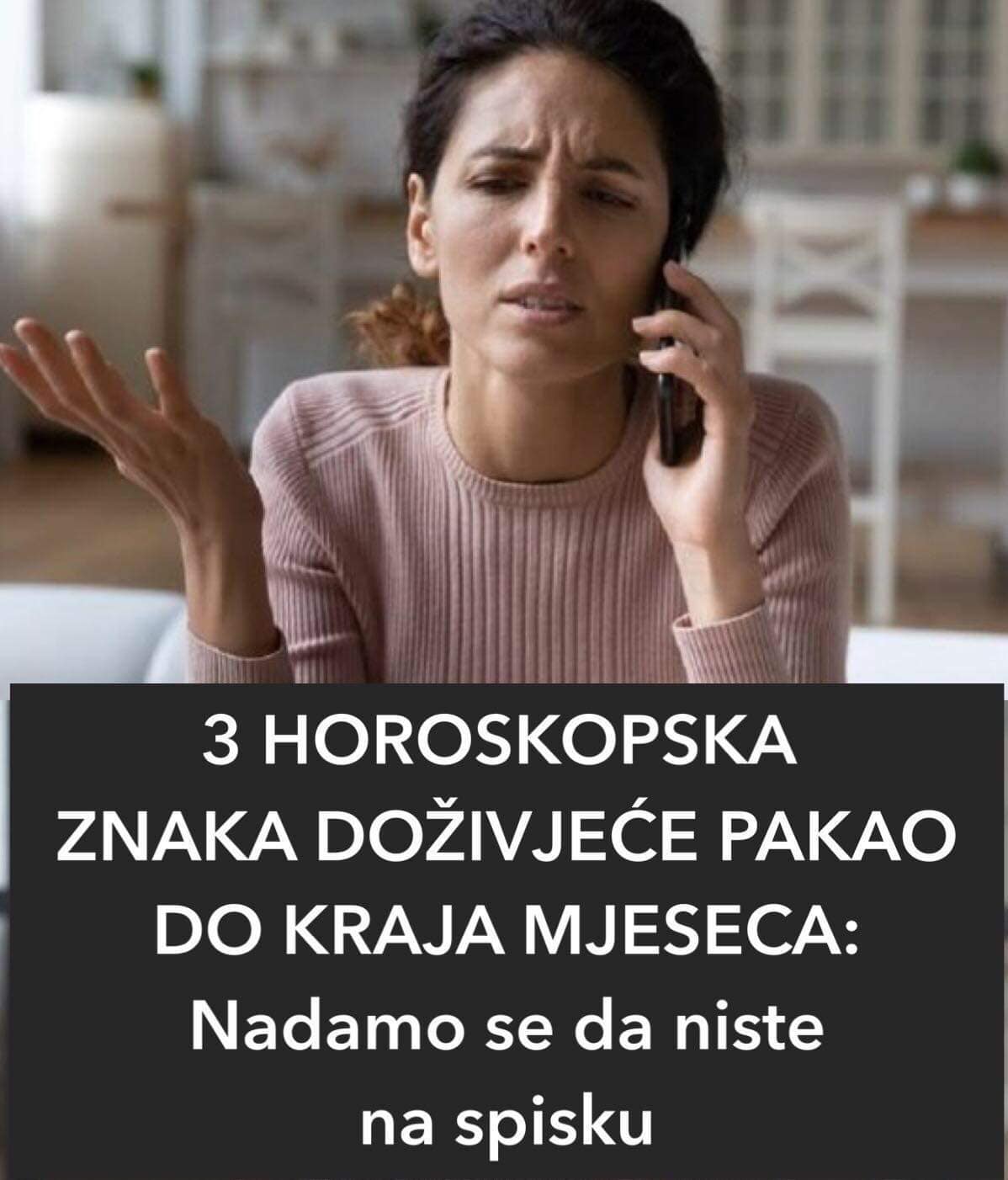 POGLEDAJTE KOJA 3 HOROSKOPSKA ZNAKA ĆE DOŽIVJETI PAKAO DO KRAJA MJESECA