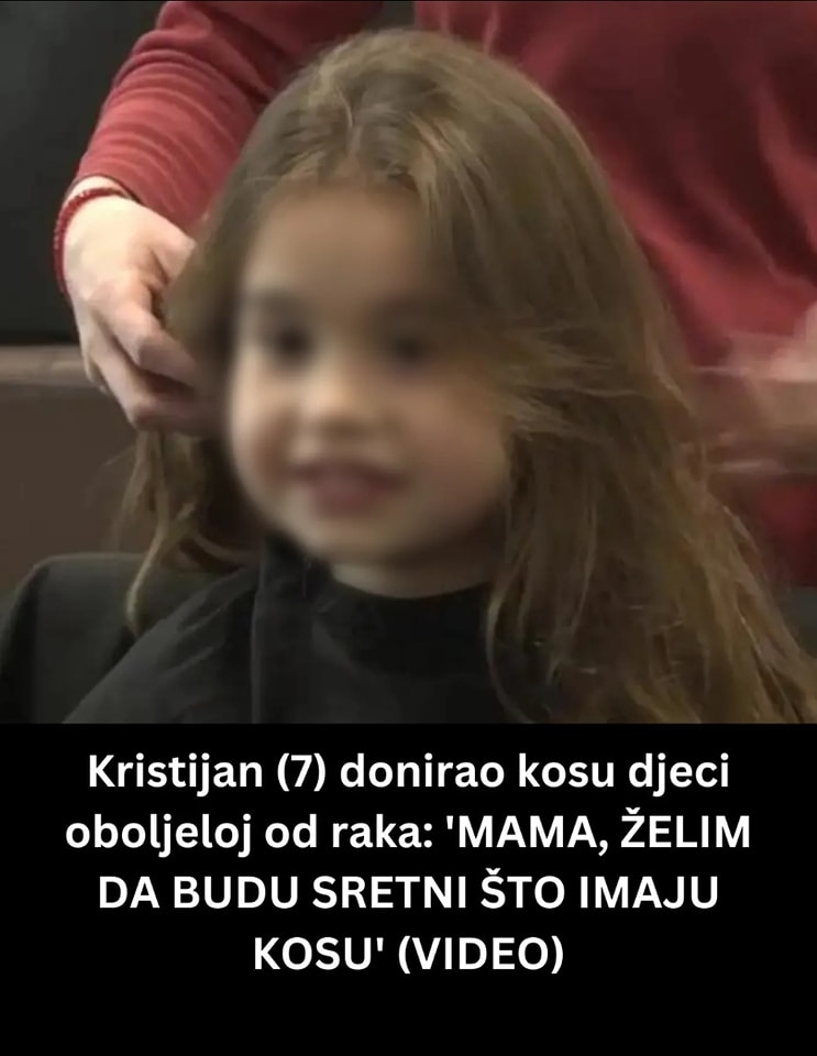 POGLEDAJTE KAKO JE KRISTIJAN DONIRAO KOSU DJECI OBOLJELOJ OD RAKA