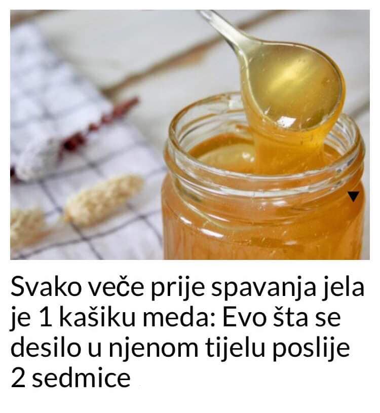 Svako veče prije spavanja jela je 1 kašiku meda: Evo šta se desilo u njenom tijelu poslije 2 sedmice