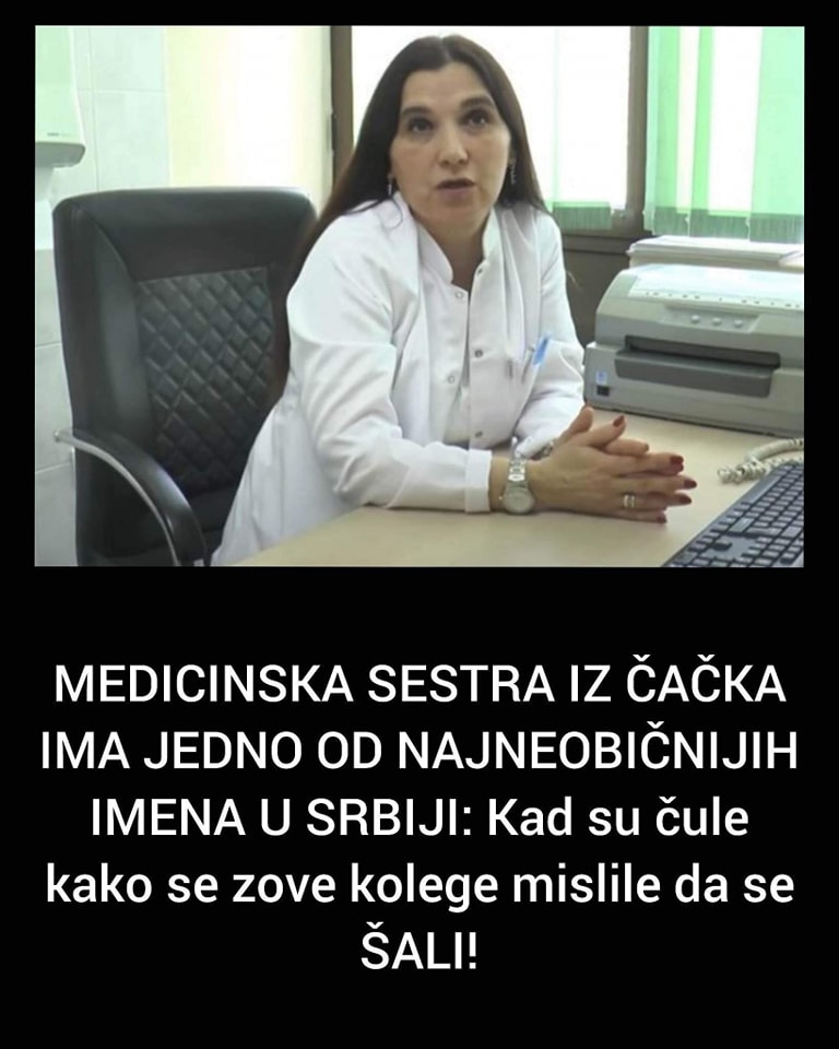 POGLEDAJTE LIJEPU ŽIVOTNU PRIČU MEDICINSKE SESTRE U ČAČKU SA NAJČUDNIJIM IMENOM