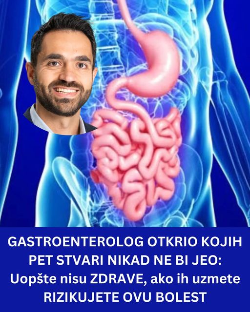 GASTROENTEROLOG OTKRIO KOJIH PET STVARI NIKAD NE BI JEO