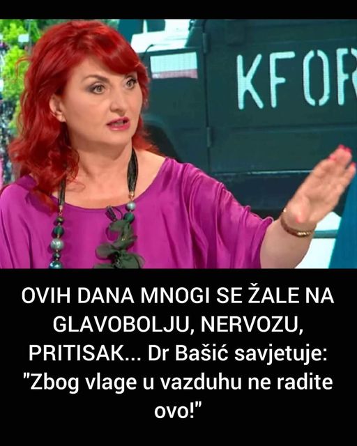 OVIH DANA MNOGI SE ŽALE NA GLAVOBOLJU, NERVOZU, PRITISAK… Dr Bašić savjetuje: “Zbog vlage u vazduhu ne radite ovo!”