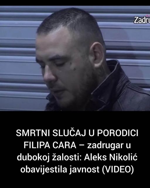 SMRTNI SLUČAJ U PORODICI FILIPA CARA – zadrugar u dubokoj žalosti: Aleks Nikolić obavijestila javnost (VIDEO)