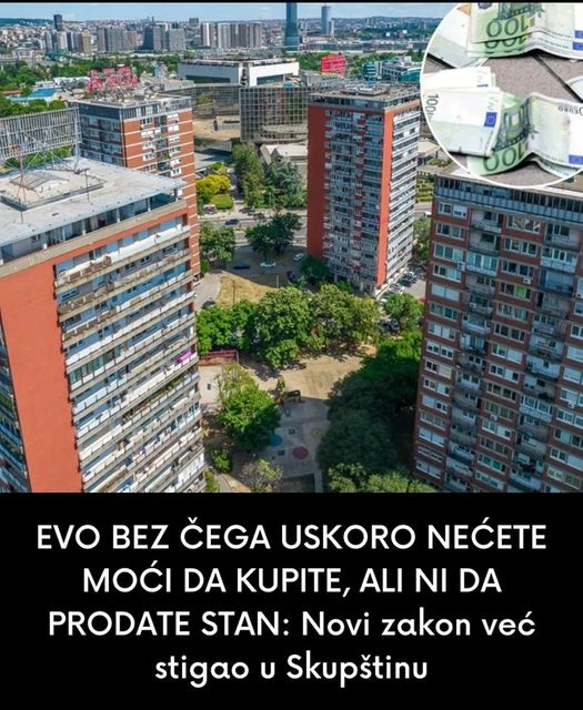 EVO BEZ ČEGA USKORO NEĆETE MOĆI DA KUPITE, ALI NI DA PRODATE STAN: Novi zakon već stigao u Skupštinu