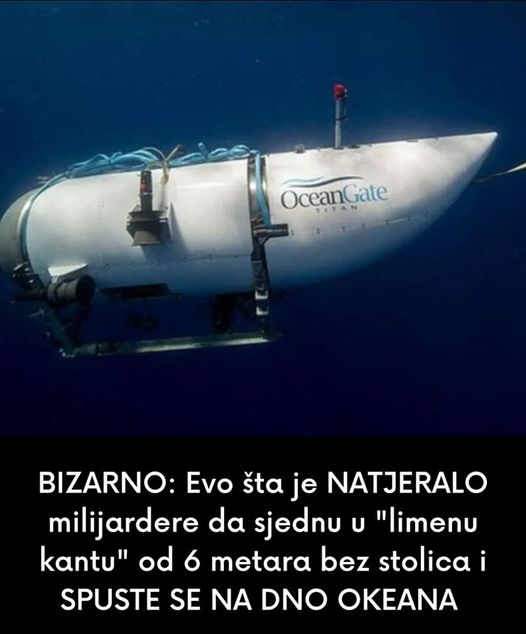 BIZARNO: Evo šta je NATJERALO milijardere da sjednu u “limenu kantu” od 6 metara bez stolica i SPUSTE SE NA DNO OKEANA