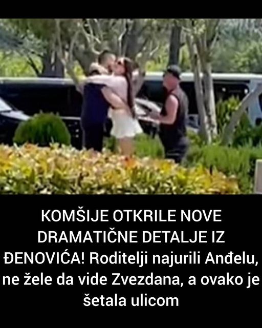 KOMŠIJE OTKRILE NOVE DRAMATIČNE DETALJE IZ ĐENOVIĆA! Roditelji najurili Anđelu, ne žele da vide Zvezdana, a ovako je šetala ulicom