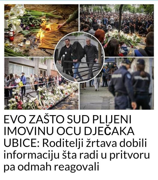 EVO ZAŠTO SUD PLIJENI IMOVINU OCU DJEČAKA UBICE: Roditelji žrtava dobili informaciju šta radi u pritvoru pa odmah reagovali