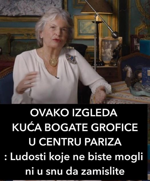 OVAKO IZGLEDA KUĆA BOGATE GROFICE U CENTRU PARIZA: Ludosti koje ne biste mogli ni u snu da zamislite