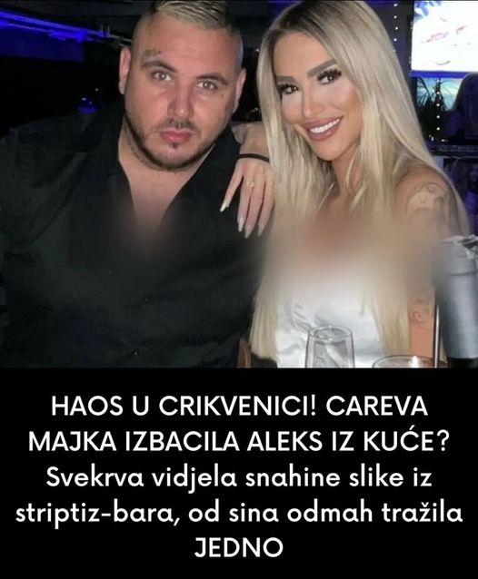 HAOS U CRIKVENICI! CAREVA MAJKA IZBACILA ALEKS IZ KUĆE? Svekrva vidjela snahine slike iz striptiz-bara, od sina odmah tražila JEDNO