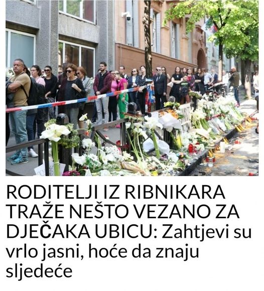 RODITELJI IZ RIBNIKARA TRAŽE NEŠTO VEZANO ZA DJEČAKA UBICU:  Zahtjevi su vrlo jasni, hoće da znaju sljedeće