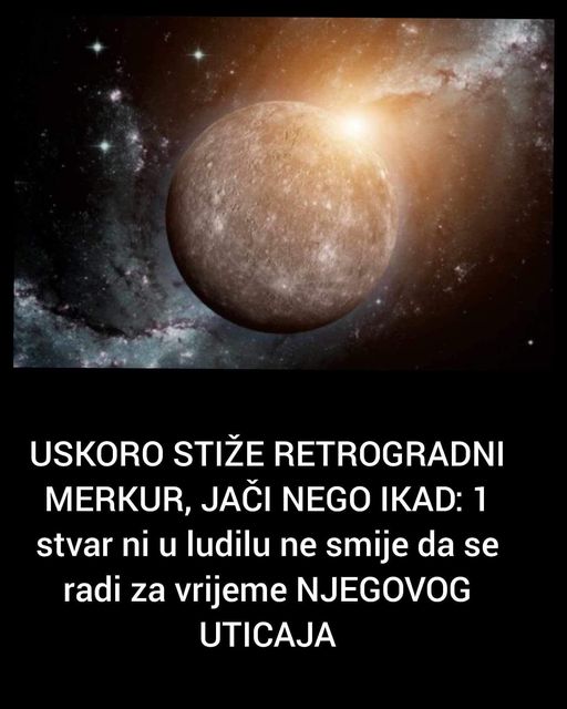 USKORO STIŽE RETROGRADNI MERKUR, JAČI NEGO IKAD: 1 stvar ni u ludilu ne smije da se radi za vrijeme NJEGOVOG UTICAJA