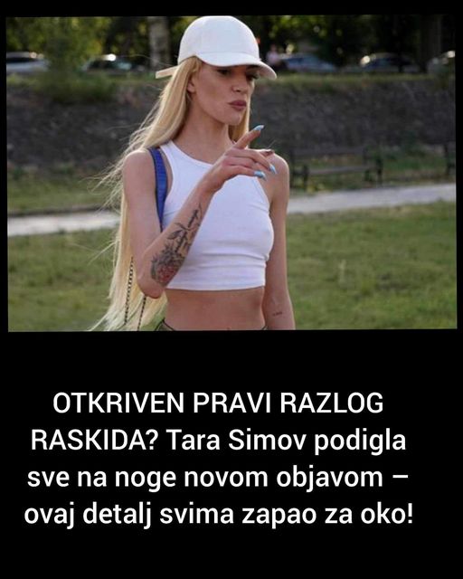 OTKRIVEN PRAVI RAZLOG RASKIDA? Tara Simov podigla Srbiju na noge novom objavom – ovaj detalj svima zapao za oko!