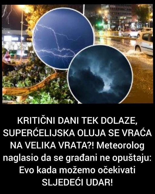 KRITIČNI DANI TEK DOLAZE, SUPERĆELIJSKA OLUJA SE VRAĆA NA VELIKA VRATA?! Poznati meteorolog naglasio da se građani ne opuštaju: Evo kada možemo očekivati SLJEDEĆI UDAR!