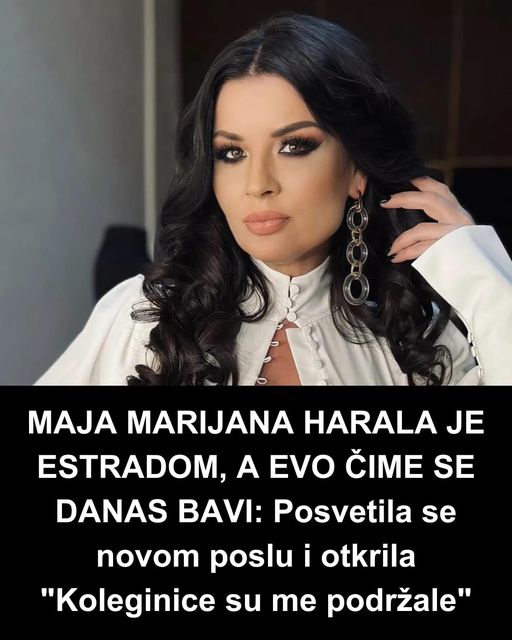 MAJA MARIJANA HARALA JE ESTRADOM, A EVO ČIME SE DANAS BAVI: Posvetila se novom poslu i otkrila “Koleginice su me podržale”