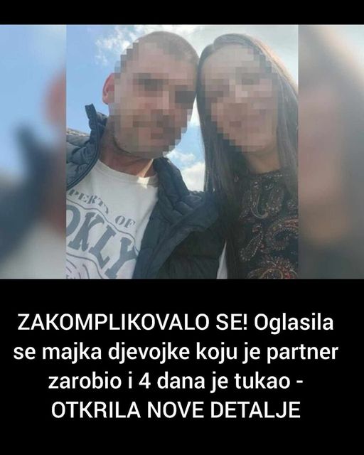 ZAKOMPLIKOVALO SE! Oglasila se majka djevojke koju je partner zarobio i 4 dana je tukao – OTKRILA NOVE DETALJE