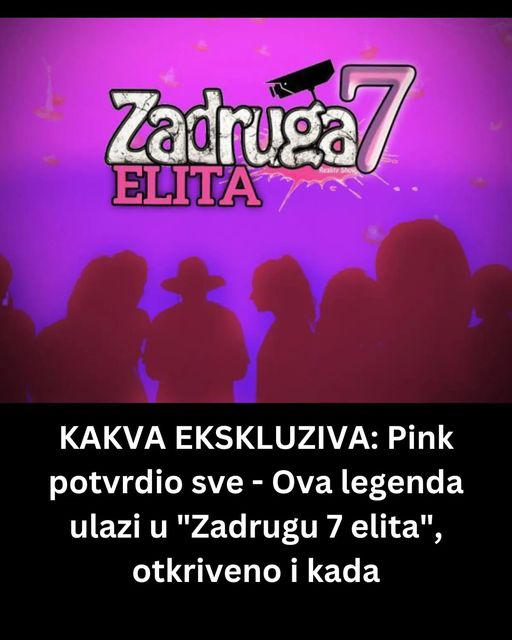 KAKVA EKSKLUZIVA: Pink potvrdio sve – Ova legenda ulazi u “Zadrugu 7 elita”, otkriveno i kada