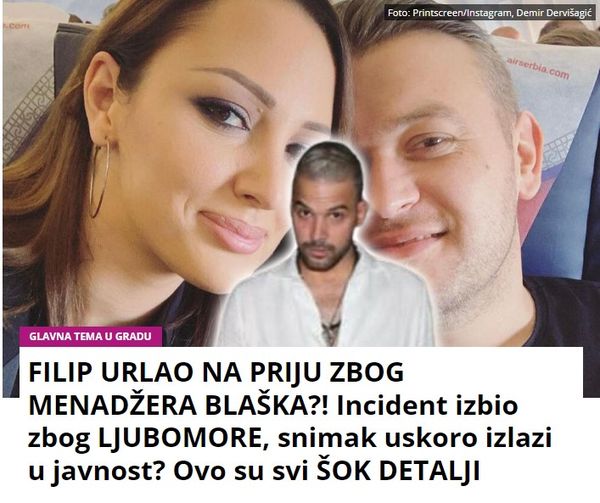 FILIP URLAO NA PRIJU ZBOG MENADŽERA BLAŠKA?! Incident izbio zbog LJUBOMORE, snimak uskoro izlazi u javnost? Ovo su svi ŠOK DETALJI