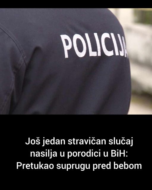 Još jedan stravičan slučaj nasilja u porodici u BiH: Pretukao suprugu pred bebom