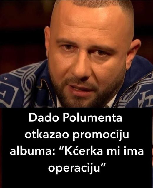 Dado Polumenta otkazao promociju albuma: “Kćerka mi ima operaciju”