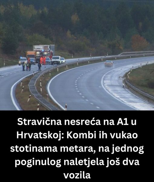 Stravična nesreća na A1 u Hrvatskoj: Kombi ih vukao stotinama metara, na jednog poginulog naletjela još dva vozila